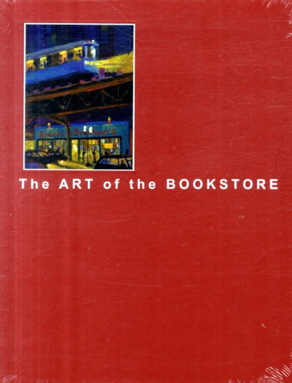 The Art of the Bookstore : The Bookstore Paintings of Gibbs M. Smith by Gibbs M. Smith - Hardback
