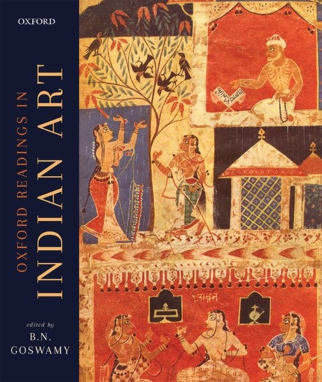 The Oxford Readings in Indian Art by Prof.B.N. Goswamy - Hardback
