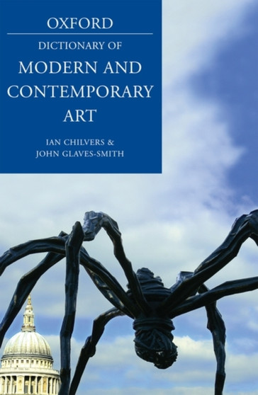 A Dictionary of Modern and Contemporary Art by Ian Chilvers - Hardback