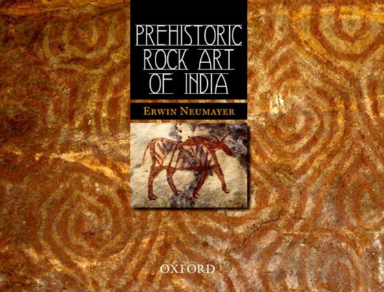 Prehistoric Rock Art of India by Erwin Neumayer - Hardback