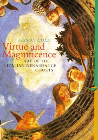 The Virtue and Magnificence : Art of the Italian Renaissance (Perspectives) (Trade Version) by Alison Cole - Paperback