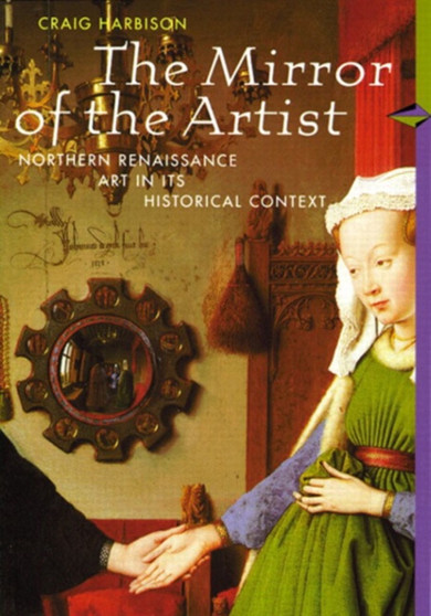 The Mirror of the Artist : Northern Renaissance Art (Perspectives) (Trade Version) by Craig Harbison - Paperback