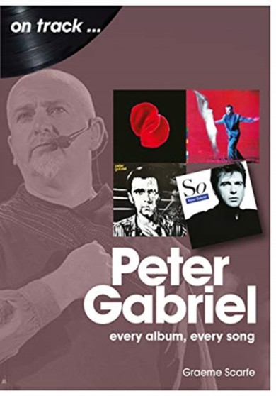 Peter Gabriel On Track : Every Album, Every Song by Graeme Scarfe - Paperback