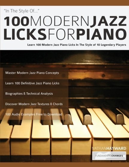 100 Modern Jazz Licks For Piano : Learn 100 Modern Jazz Piano Licks In The Style of 10 Legendary Players : 1 by Nathan Hayward - Paperback