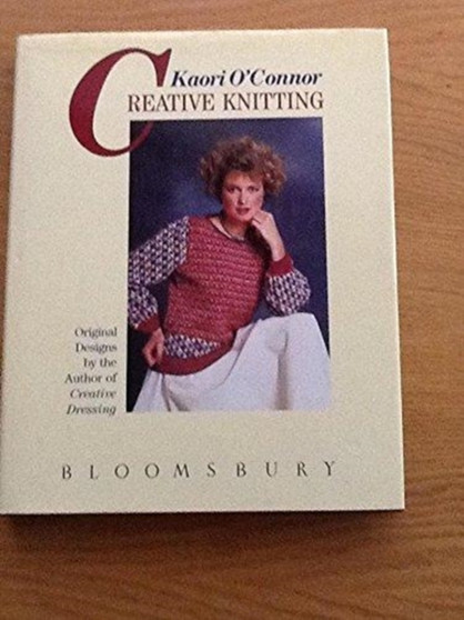 Creative Knitwear : Original Designs for Beautiful Colour Knits by Kaori O'Connor - Hardback