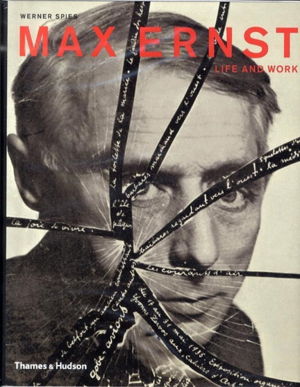 Max Ernst: Life and Work by Werner Spies - Hardback