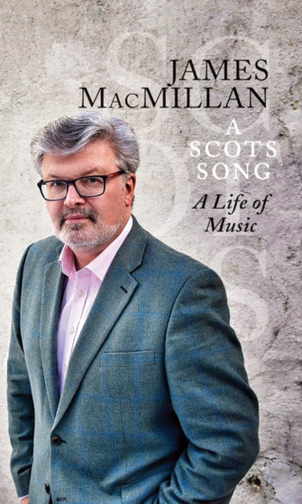 A Scots Song : A Life of Music by James MacMillan - Paperback