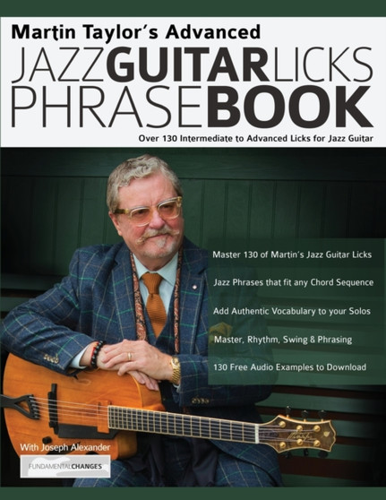 Martin Taylor's Advanced Jazz Guitar Licks Phrase Book : Over 130 Intermediate to Advanced Licks for Jazz Guitar : 2 by Martin Taylor - Paperback