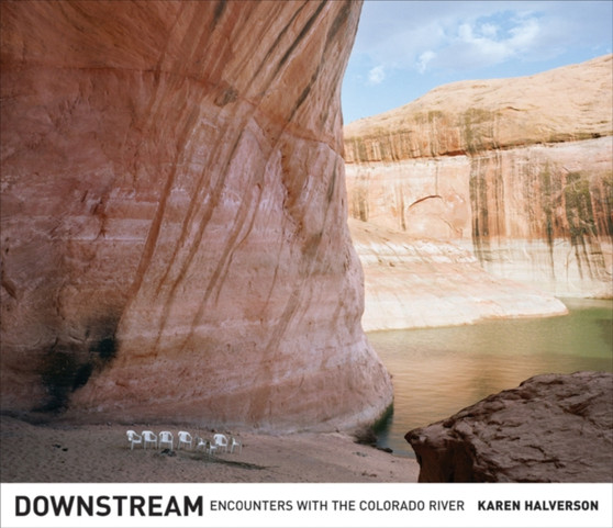 Downstream : Encounters with the Colorado River by Karen Halverson - Hardback