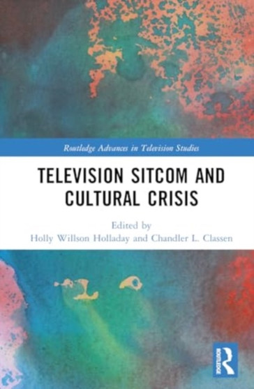 Television Sitcom and Cultural Crisis by Holly Willson Holladay - Hardback