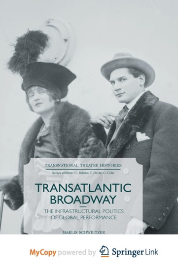 Transatlantic Broadway : The Infrastructural Politics of Global Performance by Schweitzer M. Schweitzer - Paperback