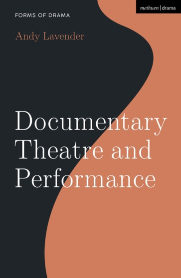 Documentary Theatre and Performance by Andy Lavender - Hardback
