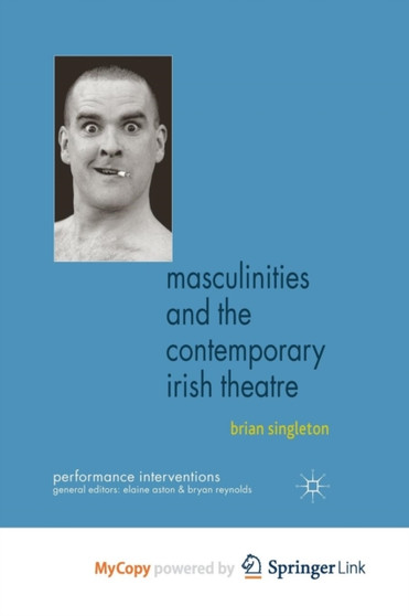 Masculinities and the Contemporary Irish Theatre by Singleton B. Singleton - Paperback