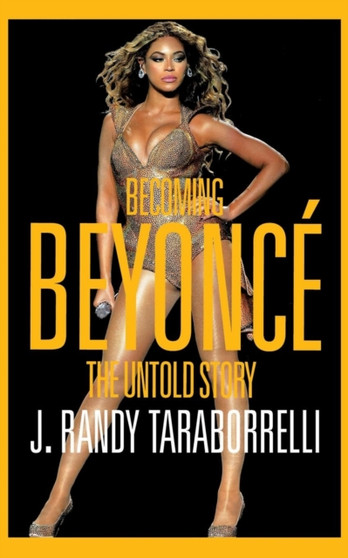 Becoming Beyonce : The Untold Story by J.Randy Taraborrelli - Paperback