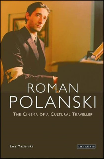 Roman Polanski : The Cinema of a Cultural Traveller by Professor Ewa Mazierska - Paperback