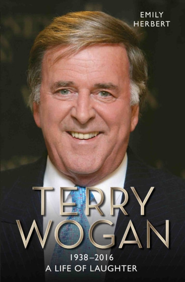 Sir Terry Wogan: A Life of Laughter by Emily Herbert - Paperback