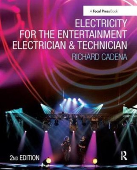 Electricity for the Entertainment Electrician & Technician by Richard Cadena - Hardback