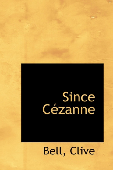 Since Cezanne by Bell Clive - Paperback