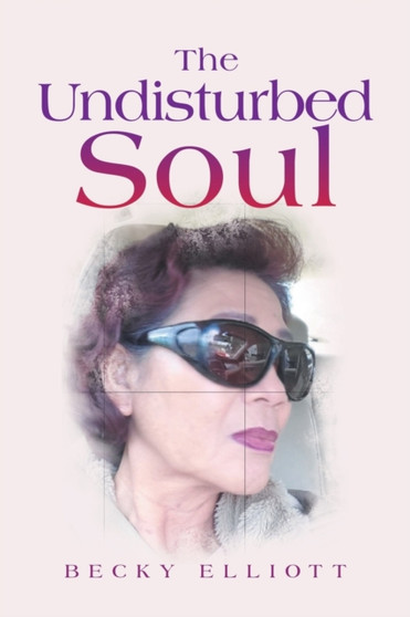 The Undisturbed Soul by Becky Elliott - Paperback