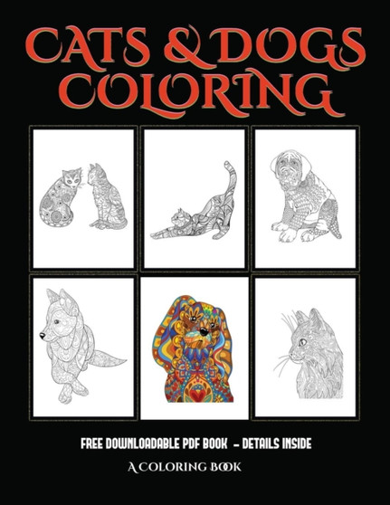 A Coloring Book (Cats and Dogs) : Advanced Coloring (Colouring) Books for Adults with 44 Coloring Pages: Cats and Dogs (Adult Colouring (Coloring) Books) by James Manning - Paperback