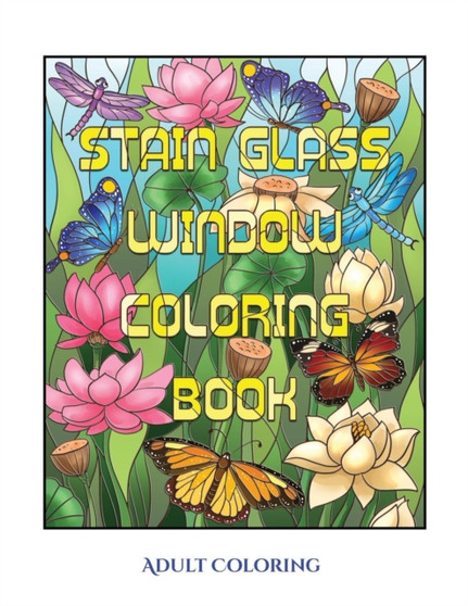 Adult Coloring (Stain Glass Window Coloring Book) : Advanced Coloring (Colouring) Books for Adults with 50 Coloring Pages: Stain Glass Window Coloring Book (Adult Colouring (Coloring) Books) by James Manning - Paperback