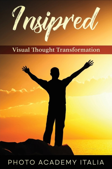 Inspired : Visual Thought Transformation by Photo Academy Italia - Paperback