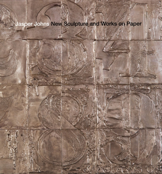 Jasper Johns - New Sculpture and Works on Paper by Jasper Johns - Hardback