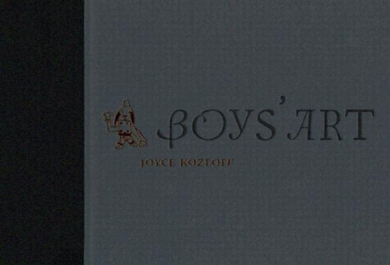 Joyce Kozloff: Boys' Art by Joyce Kozloff - Hardback