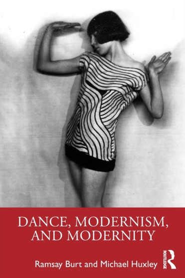 Dance, Modernism, and Modernity by Ramsay Burt - Paperback