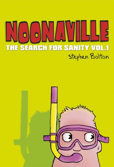Noonaville : The Search for Sanity v. 1 by Stephen Bolton - Paperback