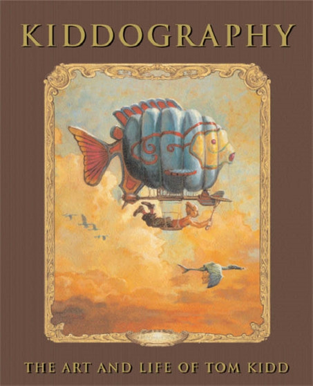 Kiddography : The Art And Life Of Tom Kidd by Tom Kidd - Hardback