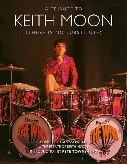 Keith Moon : There is No Substitute by Ian Snowball - Hardback