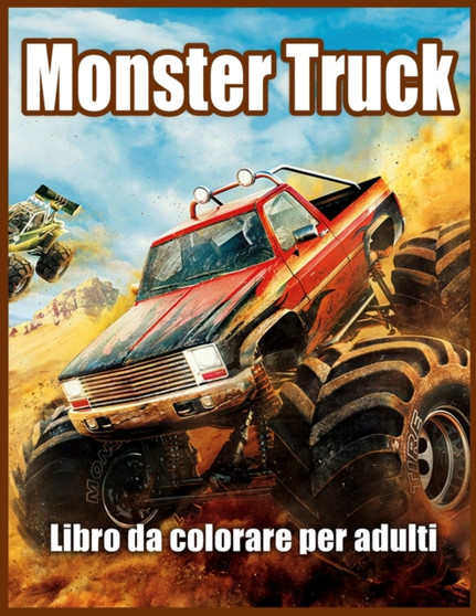 Monster Truck Libro da Colorare per Adulti : Libro da Colorare per Alleviare lo Stress e Rilassarsi by Lenard Vinci Press - Paperback
