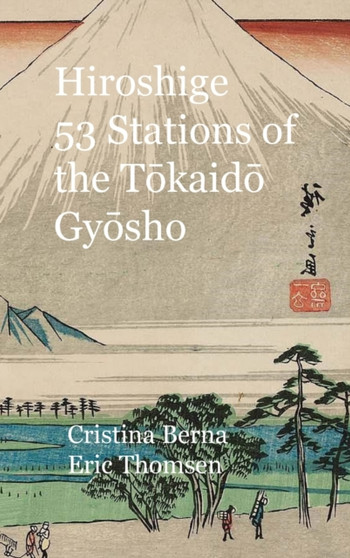 Hiroshige 53 Stations of the Tōkaidō Gyōsho : Hardcover by Cristina Berna - Hardback