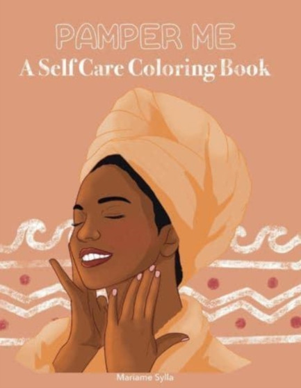 Pamper Me : A Self Care Coloring Book by Mariame Sylla - Hardback