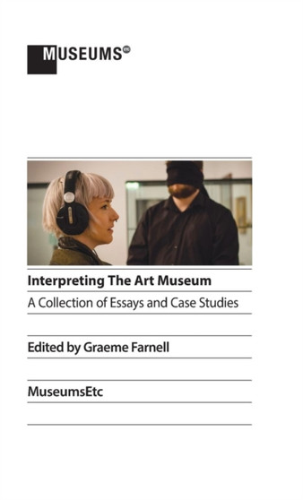 Interpreting the Art Museum by Graeme Farnell - Hardback