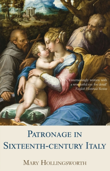 Patronage in Sixteenth Century Italy by Professor Mary Hollingsworth - Paperback