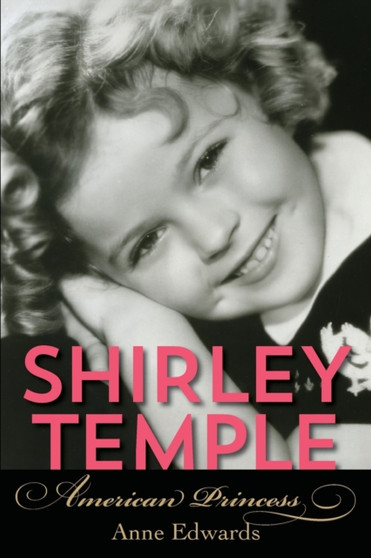 Shirley Temple : American Princess by Anne Edwards - Paperback