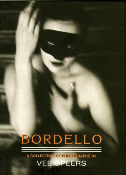 Bordello : A Collection of Photographs by Vee Speers by Vee Speers - Paperback