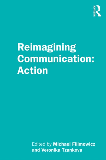 Reimagining Communication: Action by Michael Filimowicz - Paperback