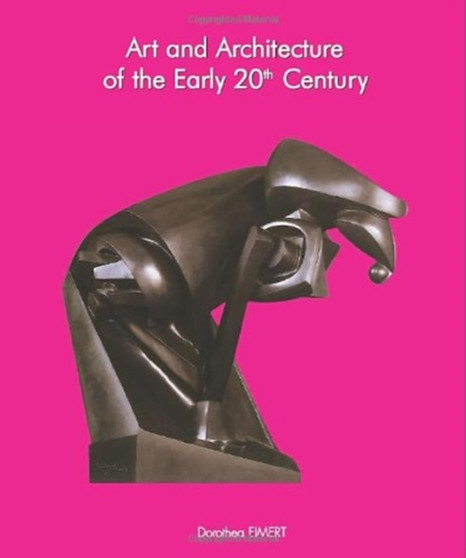 Art and Architecture of the Early 20th Century by Dorothea Eimert - Hardback