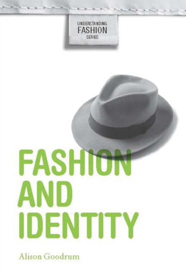 Fashion and Identity by Alison Goodrum - Hardback