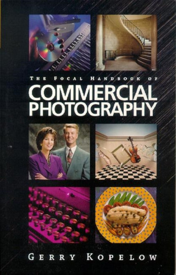 The Focal Handbook of Commercial Photography by Gerry Kopelow - Paperback