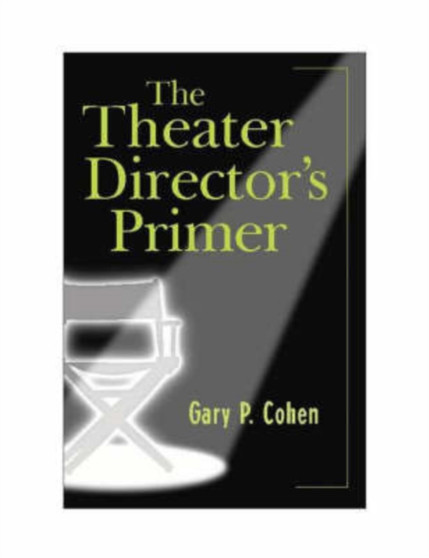 The Theater Director's Primer by Gary Cohen - Paperback