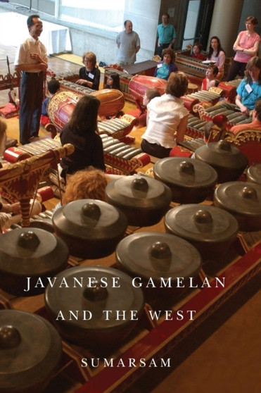 Javanese Gamelan and the West by Sumarsam - Paperback