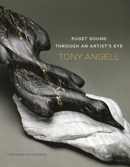 Puget Sound Through an Artist's Eye by Tony Angell - Hardback