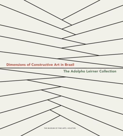 Dimensions of Constructive Art in Brazil : The Adolpho Leirner Collection by Mari Carmen Ramirez - Hardback
