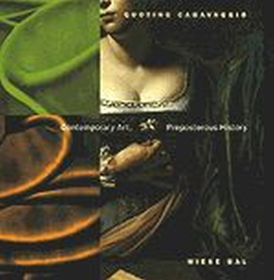 Quoting Caravaggio : Contemporary Art, Preposterous History by Mieke Bal - Hardback