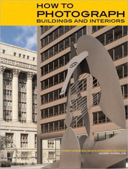 How to Photograph Buildings and Interiors by Gerry Kopelow - Paperback