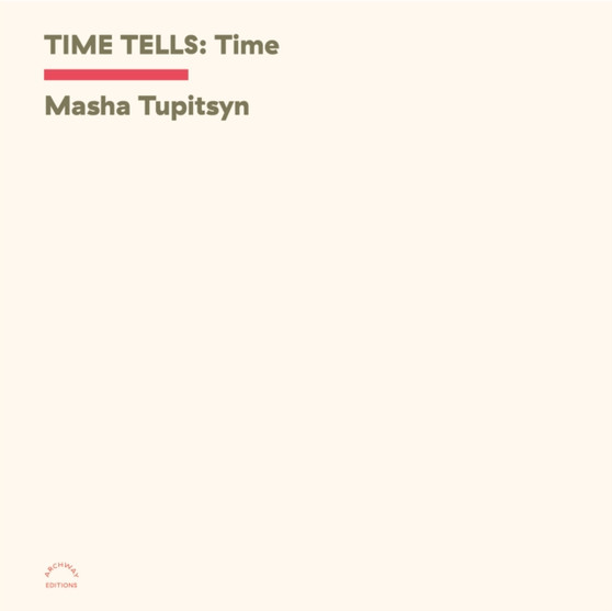 Time Tells: Time by Masha Tupitsyn - Paperback